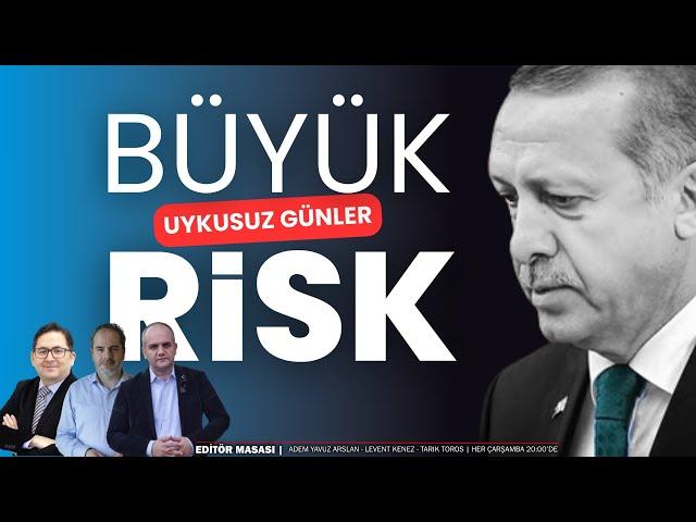 Büyük risk; uykusuz günler | EDİTÖR MASASI