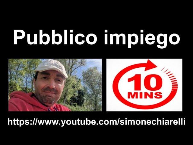 Simone Chiarelli: 10 minuti di PUBBLICO IMPIEGO