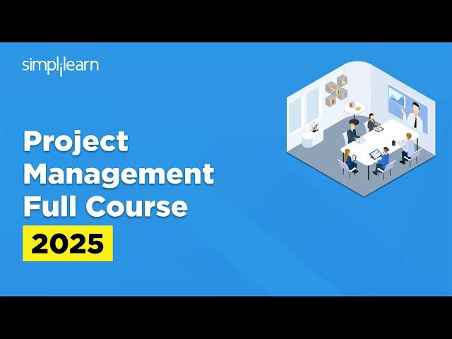 Project Management Full Course 2025 | Project Management Tutorial | PMP Course | Simplilearn