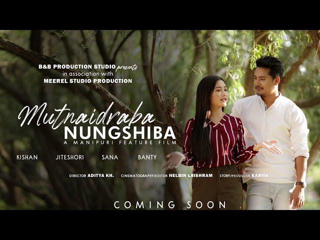 KISHAN & JITESHORI II MUTNAIDRABA NUNGSHIBA II A MANIPURI FEATURE FILM II SNEAK PEEK