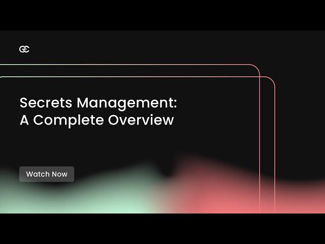 Secrets Management - A Complete Overview | What is Secrets Management?