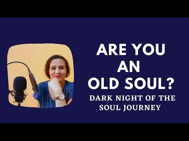 Signs That You Are An Old Soul| Dark Night of The Soul- Spiritual Awakening