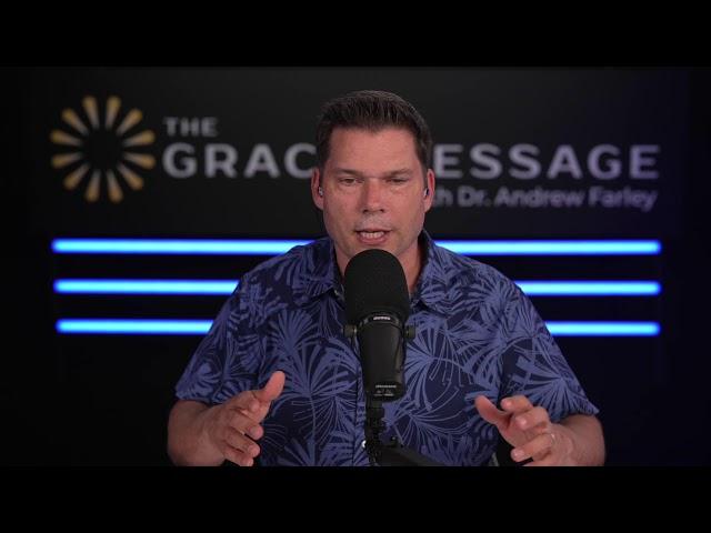 The Grace Message with Dr. Andrew Farley