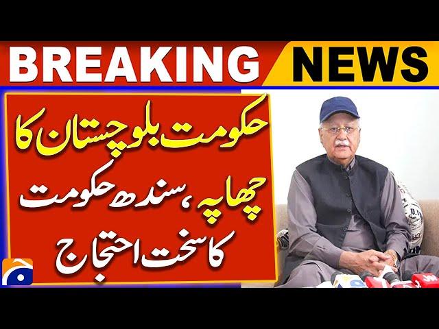 Balochistan Government Raid | Sindh Government Strong Protest | Breaking News | Geo News