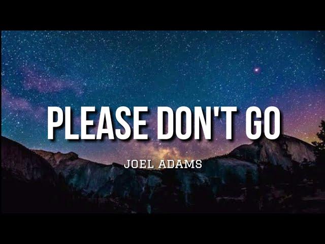 Please Don't Go - Joel Adams (Lyrics)