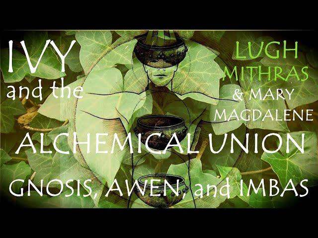 Around the Grove ~ IVY ~ Lugh, Mithras, and Mary Magdalene