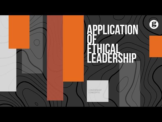 Application of Ethical Leadership