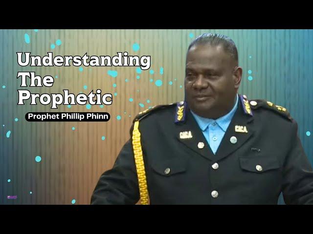 Understanding The Prophetic - Prophet Phillip Phinn