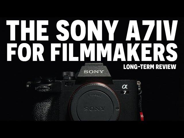 Sony a7IV | Filmmaker's 1 Year Review