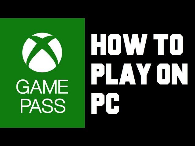 Xbox Game Pass How To Play on PC - How To Setup Xbox Game Pass on PC Instructions, Guide