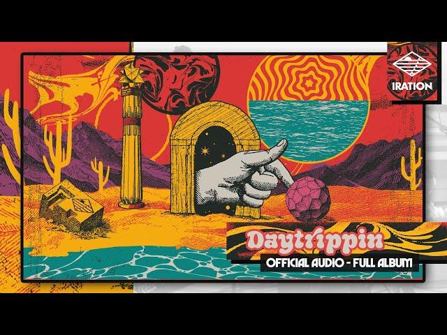 Iration - Daytrippin (Official Audio - Full Album)