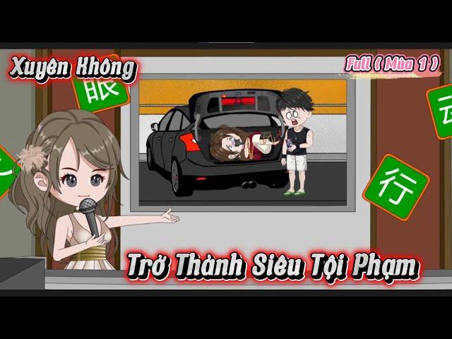 Mùa 1 | Xuyên Không Trở Thành Tội Phạm | kay review