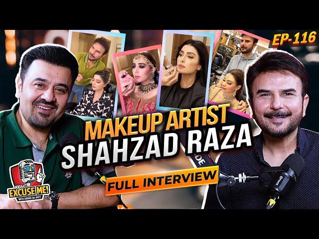 Excuse Me with Ahmad Ali Butt | Ft. Shahzad Raza | Celebrity Makeup Artist | Full Interview | EP 116