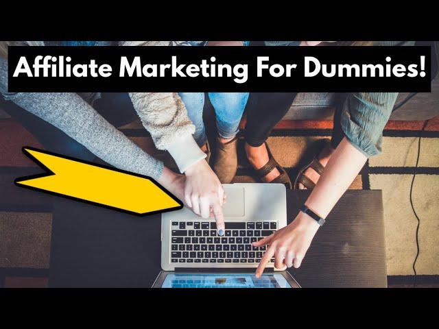 Affiliate Marketing For Dummies - Step by Step - Make Money Online