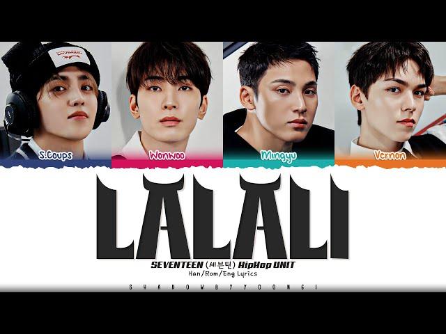 SEVENTEEN (Hiphop Team) 'LALALI' Lyrics (세븐틴 LALALI 가사) [Color Coded Han_Rom_Eng] | ShadowByYoongi