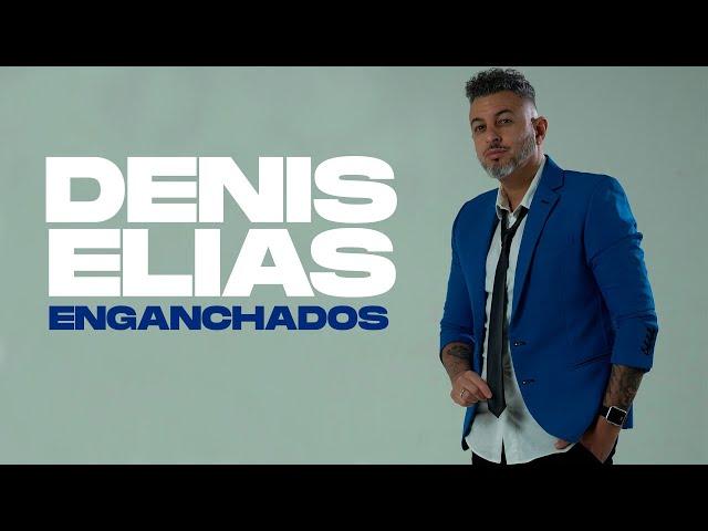 Denis Elías - Enganchados 2023