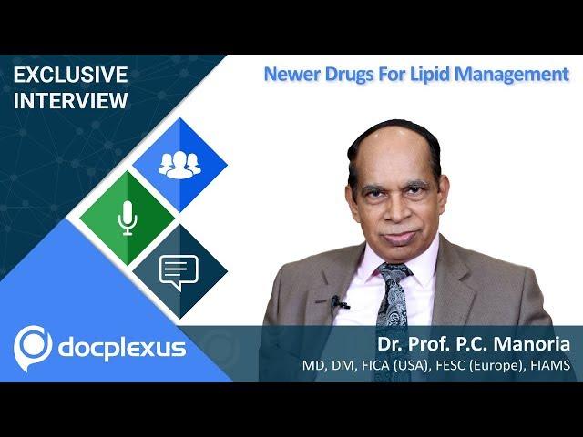 Newer Drugs For Lipid Management by Dr. P C Manoria