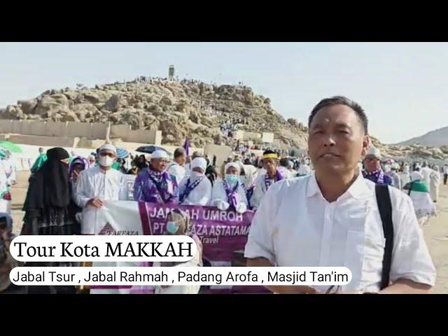 Tour Kota Makkah Ziarah napak tilas perjalanan haji Nabi Adam AS bersama Siti Hawa