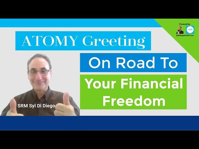 ATOMY Greeting On Road to Your Financial Freedom | SRM Syl Di Diego [3 Min]