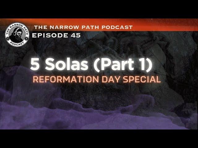 5 Solas (Part 1) - Reformation Day Special | TNPP#45