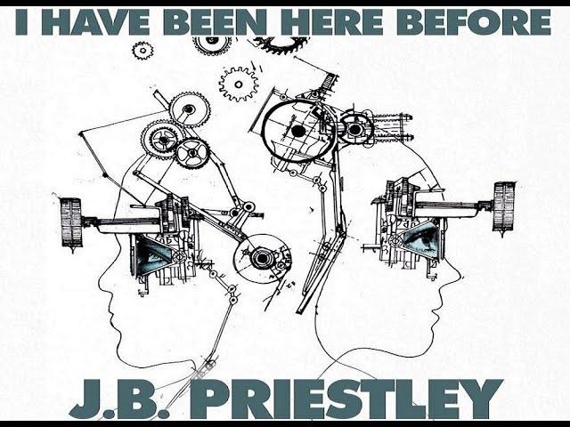 I Have Been Here Before by J. B. PRIESTLEY