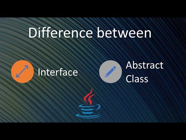 Difference Between Interface and Abstract Class In Java | Interfaces vs Abstract Classes