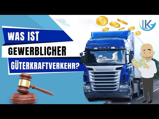 Was ist gewerblicher Güterkraftverkehr? - einfach erklärt!