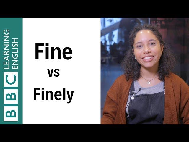 Fine vs Finely - What's the difference? - English In A Minute