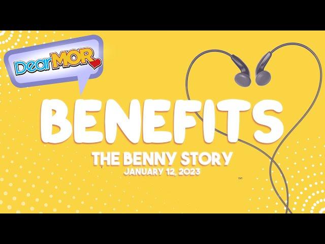 Dear MOR: "Benefits" The Benny Story 01-12-23