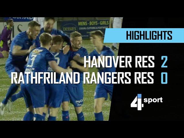 Hanover Res 2 - 0 Rathfriland Rangers Res - 12 Apr 24