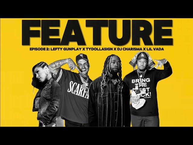 FEATURE EPISODE 2: LEFTY GUNPLAY x TYDOLLASIGN x LIL VADA x DJ CARISMA x #gnx