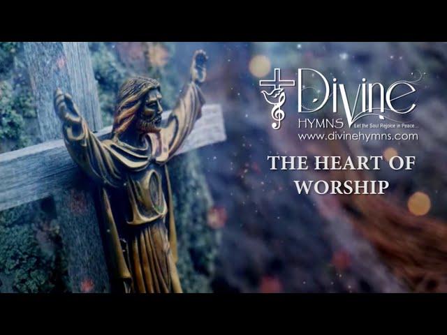 The Heart Of Worship Song Lyrics | Divine Hymns Prime