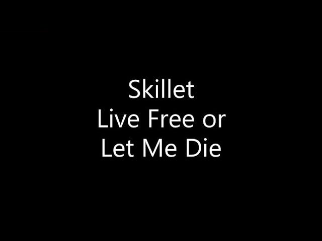 Skillet - Live Free or Let Me Die (Lyrics)