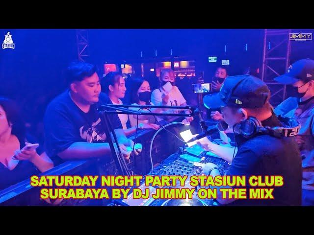 SATURDAY NIGHT PARTY STASIUN CLUB SURABAYA BY DJ JIMMY ON THE MIX