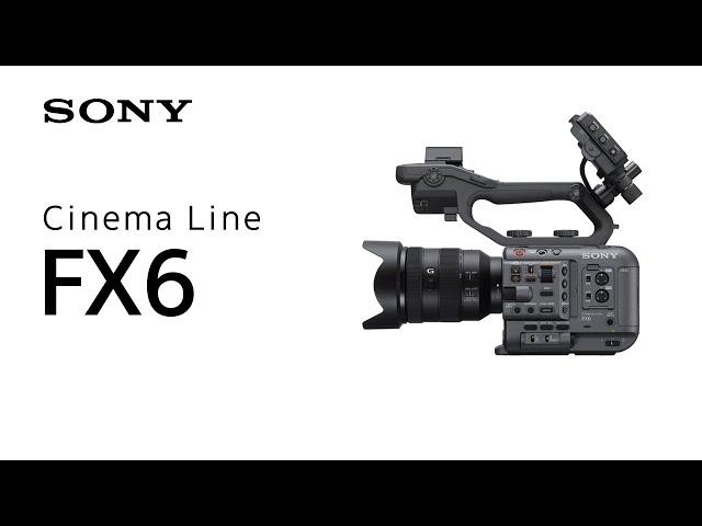 Introducing Cinema Line FX6 | Sony | α