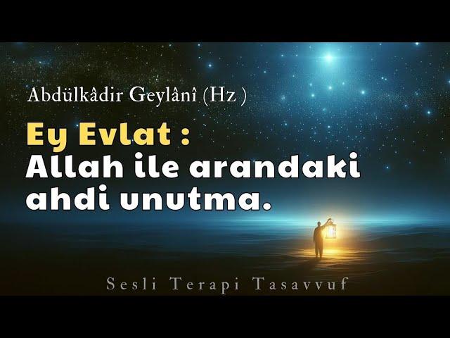 Allah ile Arandaki Ahdi Unutma / Abdulkadir Geylani Hz. / Sesli Kitap