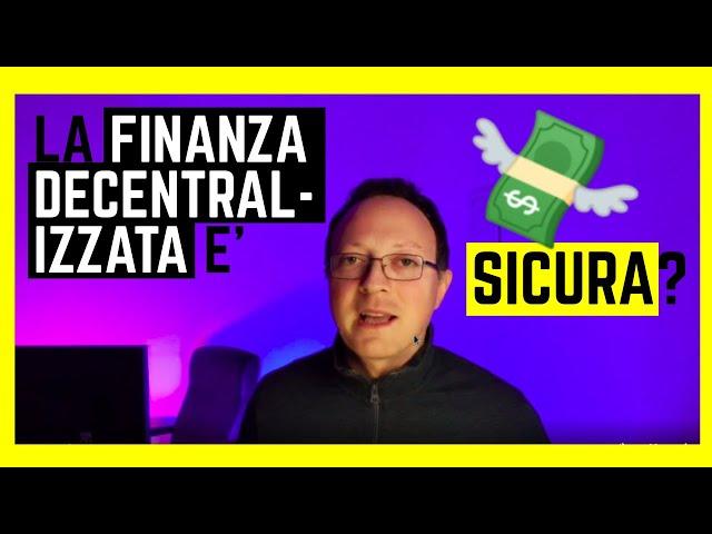  LA FINANZA DECENTRALIZZATA E' SICURA? QUALI SONO I RISCHI?