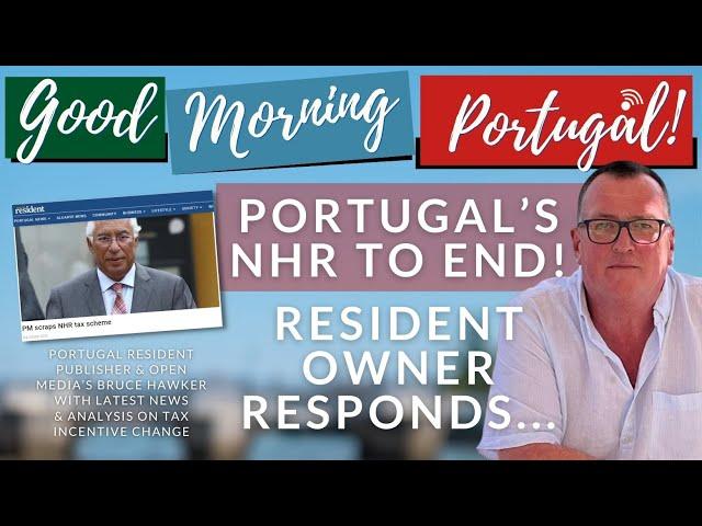 Portugal’s NHR to END! Portugal Resident owner Bruce Hawker responds...