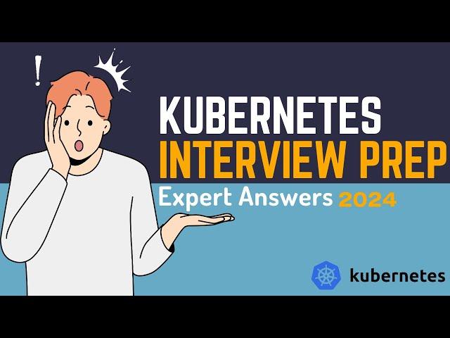 2024 kubernetes interview questions and answers with expert!