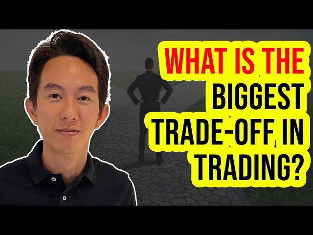 What is the Biggest Trade-off in Trading? (Why the Perfect Trading Strategy Does Not Exist)