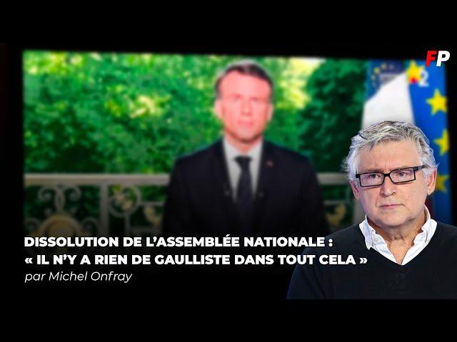 Dissolution de l'Assemblée nationale : la réaction de Michel Onfray