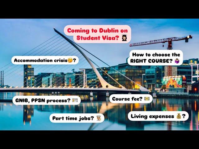 Headed to Dublin as a Student? | Courses | Visa Process | Accommodation | Life in Dublin