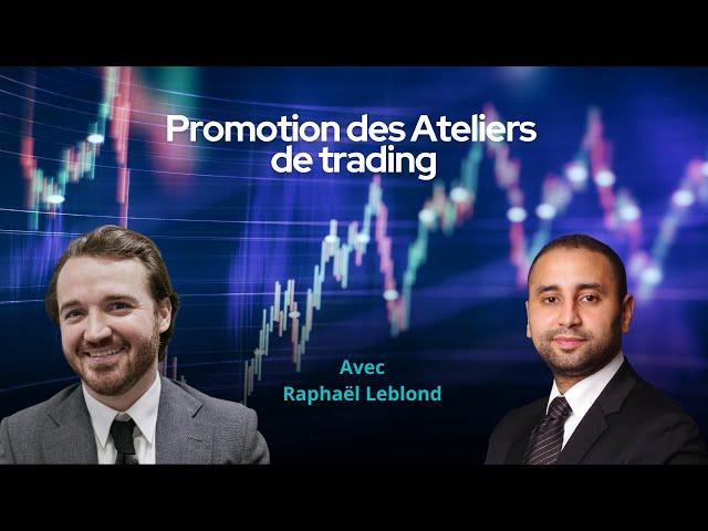 Interview avec Raphaël LEBLOND sur la promotion des Ateliers du Trading