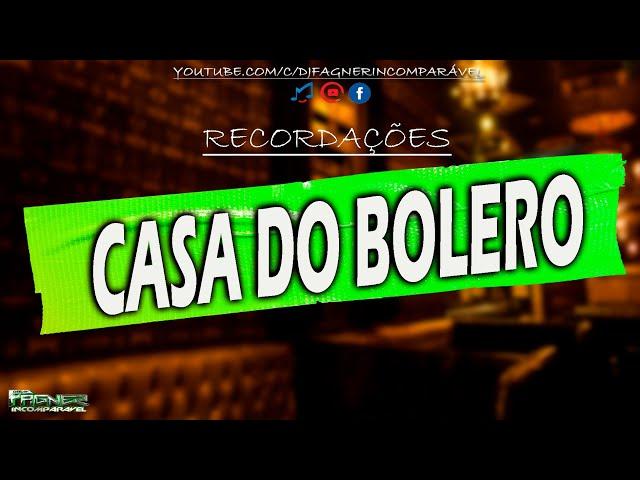 SET RECORDAÇÕES DA CASA DO BOLERO NAS MIXAGENS DJ FAGNER INCOMPARÁVEL (Canal Dj Fagner lncomparável)