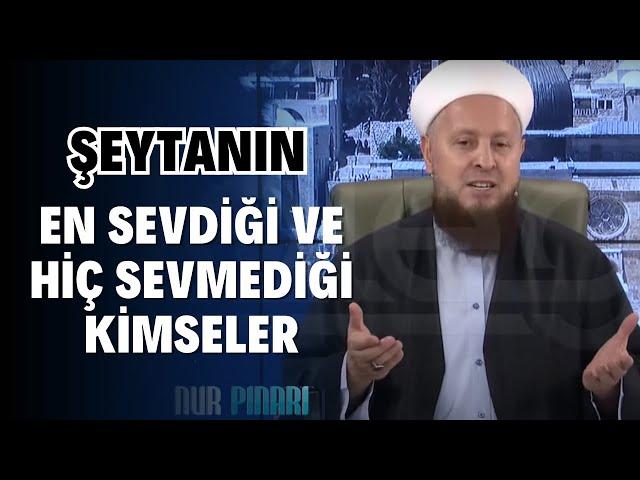 Şeytanın En Sevdiği ve Hiç Sevmediği Kimse | İnsan Ölürken En Çok Ne İçin Pişman Olacak?