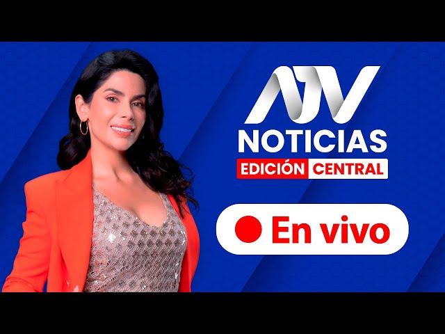 ATV Noticias Edición Central  EN VIVO  - Programa 18 de julio  2024