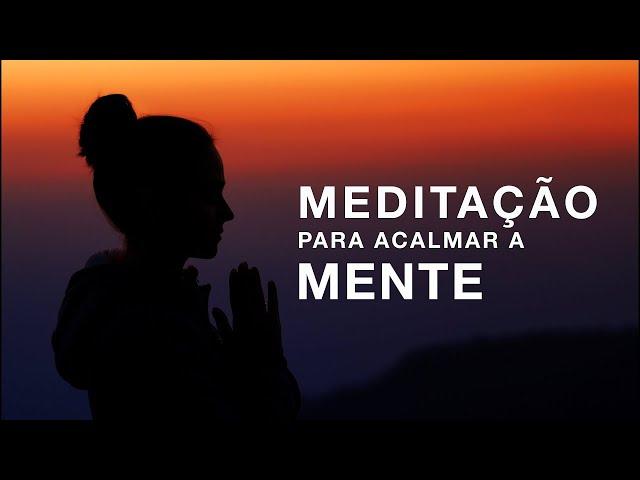 MEDITAÇÃO PARA ACALMAR A MENTE