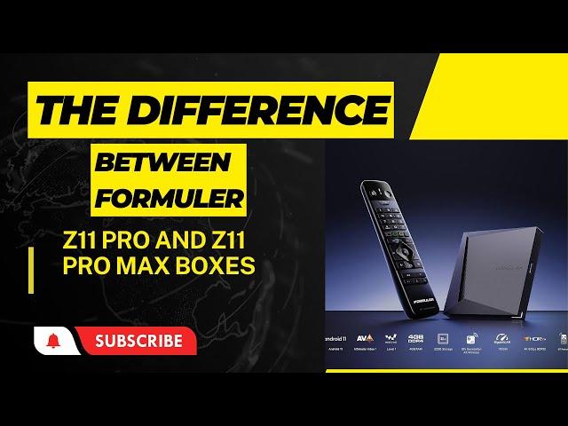 DIFFERENCE BETWEEN FORMULER Z11 PRO AND THE Z11 PRO MAX