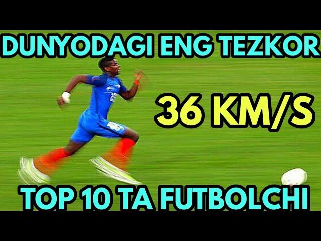 DUNYODAGI ENG TEZKOR TOP 10 TA FUTBOLCHI. RONALDO VA MESSI ENDI ENG TEZKOR FUTBOLCHILAR EMAS!!!