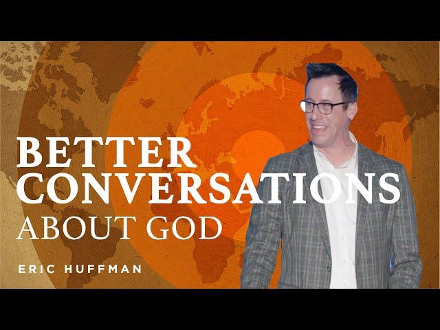 How to Have Better Conversations about God (Acts of the Apostles - Pt 18)